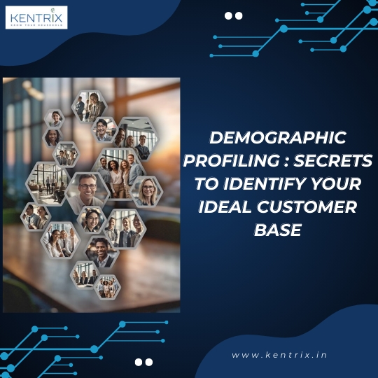 Graphic featuring hexagonal images of diverse people, titled 'Demographic Profiling: Secrets to Identify Your Ideal Customer Base,' with branding by Kentrix and website: www.kentrix.in.